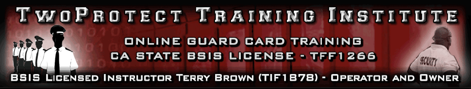 TwoProtect Training Institute - CA State BSIS Online Security Guard Training